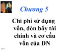 Bài giảng Tài chính doanh nghiệp: Chi phí sử dụng vốn, đòn bẩy tài chính và cơ cấu vốn của doanh nghiệp