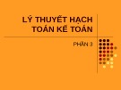 Bài giảng Lý thuyết hạch toán kế toán: Chu trình kế toán và kế toán các quá trình kinh doanh chủ yếu - Phần 3