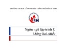 Bài giảng Ngôn ngữ lập trình C: Mảng hai chiều - TS. Ngô Hữu Dũng