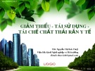 Bài giảng Giảm thiểu - Tái sử dụng - Tái chế chất thải rắn y tế: ThS. Nguyễn Thị Bích Thủy