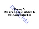 Bài giảng Quản trị tri thức: Đánh giá kết quả hoạt động hệ thống Quản trị tri thức - Chương 5