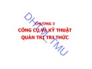 Bài giảng Quản trị tri thức: Công cụ và kỹ thuật quản trị tri thức - Chương 3