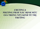 Bài giảng Cơ sở hình thành giá cả: Chương 6 - Học viện Tài chính
