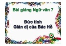 Bài giảng Ngữ văn 7: Đức tính giản dị của Bác Hồ