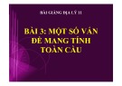 Bài giảng Địa lý 11: Vấn đề mang tính toàn cầu (mới nhất)