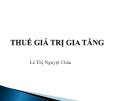 Bài giảng Thuế giá trị gia tăng - Lê Thị Nguyệt Châu
