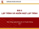 Bài giảng Nhập môn công nghệ thông tin và truyền thông: Bài 5 - Viện Công nghệ thông tin và truyền thông (ĐH Bách khoa Hà Nội)