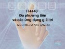 Bài giảng Đa phương tiện và ứng dụng giải trí: Chương 4 - ThS. Lê Tấn Hùng
