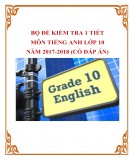 Bộ đề kiểm tra 1 tiết môn Tiếng Anh lớp 10 năm 2017-2018 có đáp án