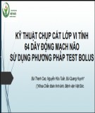 Báo cáo kỹ thuật chụp cắt lớp vi tính 64 dãy động mạch não: Kinh nghiệm sử dụng phương pháp test bolus
