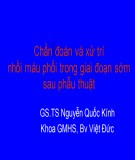 Chẩn đoán và xử trí nhồi máu phổi trong giai đoạn sớm sau phẫu thuật - GS.TS Nguyễn Quốc Kính