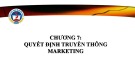 Quyết định truyền thông Marketing: Bài giảng Marketing tới khách hàng tổ chức - Chương 7