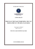 Tóm tắt Luận án Tiến sĩ Luật học: Pháp luật Việt Nam về hợp đồng cho vay trong lĩnh vực tín dụng ngân hàng
