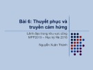 Thuyết phục và truyền cảm hứng: Bài giảng Lãnh đạo trong khu vực công - Bài 6