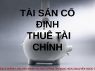 Tài sản cố định thuê tài chính: Bài thuyết trình [chuẩn nhất]