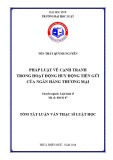 Tóm tắt Luận văn thạc sĩ Luật học: Pháp luật về cạnh tranh trong hoạt động huy động tiền gửi của ngân hàng thương mại