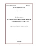 Luận án tiến sĩ Quản lý hành chính công: Tổ chức hệ thống hành chính nhà nước ở thành phố Hà Nội hiện nay