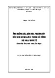 Luận án tiến sĩ Văn hóa học: Ảnh hưởng của văn hóa phương Tây đến sinh viên Hà Nội trong bối cảnh hội nhập quốc tế (Qua điện ảnh, thời trang, ẩm thực)