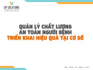 Bài giảng Quản lý chất lượng an toàn người bệnh triển khai hiệu quả tại cơ sở
