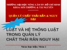 Luật và hệ thống pháp luật trong quản lý chất thải rắn nguy hại – Bài thuyết trình Quản lý chất thải rắn và nguy hại Chương 2
