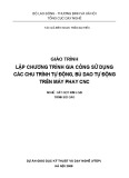 Giáo trình Lập trình gia công CNC: Chu trình tự động, bù dao tự động trên máy phay CNC - Nghề Cắt gọt kim loại (Trần Đại Hiếu)