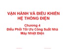 Điều phối tối ưu công suất nhà máy nhiệt điện: Bài giảng Vận hành và điều khiển hệ thống điện - Chương 4
