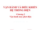 Vận hành máy phát điện: Bài giảng Vận hành và điều khiển hệ thống điện - Chương 2