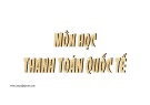 Bài giảng Thanh toán quốc tế Trần Hoàng Ngân: Tổng hợp đầy đủ nhất