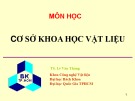 Bài giảng Cơ sở khoa học vật liệu chương 1: TS. Lê Văn Thăng (mới nhất)
