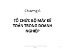 Bài giảng Tổ chức hạch toán kế toán: Chương 6 (Mới nhất)