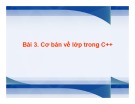 Cấu trúc dữ liệu và giải thuật C++: Bài giảng cơ bản về lớp trong C++