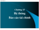 Hệ thống báo cáo tài chính: Bài giảng Chương 15