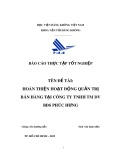 Báo cáo thực tập tốt nghiệp: Hoàn thiện hoạt động quản trị bán hàng tại công ty TNHH thương mại dịch vụ bất động sản Phúc Hưng