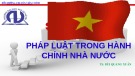 Pháp luật trong hành chính nhà nước: Bài giảng Bồi dưỡng chuyên viên chính