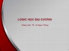 Bài giảng Logic học đại cương: Bài 5 của TS. Lê Ngọc Thông