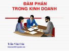 Bài giảng Đàm phán trong kinh doanh: Chương 1 - Trần Văn Của