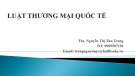 Bài giảng Luật Thương mại quốc tế: Chương 1 - Ths Nguyễn Thị Thu Trang