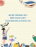 Bộ đề thi học kì 1 môn Toán lớp 7 năm 2020-2021 (Có đáp án)