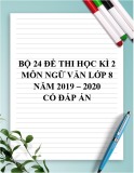 Bộ 24 đề thi học kì 2 môn Ngữ văn lớp 8 năm 2019-2020 có đáp án [kèm đáp án chi tiết]