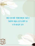 Bộ 10 đề thi học kì 2 môn Địa lí lớp 11 có đáp án [kèm đáp án chi tiết]
