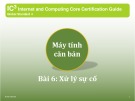 Bài giảng Máy tính căn bản – Bài 6: Xử lý sự cố