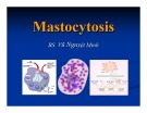 Bài giảng Mastocytosis – BS. Vũ Nguyệt Minh