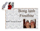 Bài giảng Bỏng lạnh Frostbite – Vũ Nguyệt Minh