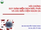 Bài giảng Hội chứng suy giảm miễn dịch mắc phải và các biểu hiện ngoài da từ BS. CK2 Nguyễn Thanh Hùng