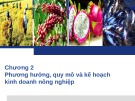 Bài giảng Quản trị kinh doanh nông nghiệp chương 2: ThS. Nguyễn Hà Hưng (Mới nhất)