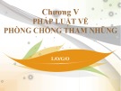 Bài giảng Nhà nước và Pháp luật đại cương – Chương 5: Pháp luật về phòng chống tham nhũng