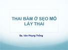 Bài giảng Thai bám ở sẹo mổ lấy thai