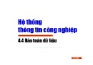 Bài giảng Hệ thống thông tin công nghiệp - Chương 4.4: Bảo toàn dữ liệu