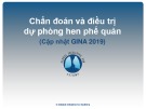 Bài giảng Chẩn đoán và điều trị dự phòng hen phế quản (Cập nhật GINA 2019)