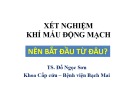 Bài giảng Xét nghiệm khí máu động mạch nên bắt đầu từ đâu - TS. Đỗ Ngọc Sơn